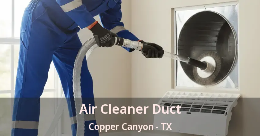 Air Cleaner Duct Copper Canyon - TX
