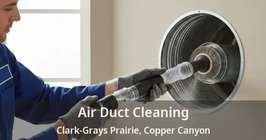 Air Duct Cleaning Clark-Grays Prairie, Copper Canyon - TX Air Duct Cleaning Clark-Grays Prairie, Copper Canyon - TX