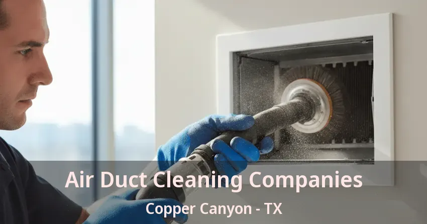 Air Duct Cleaning Companies Copper Canyon - TX