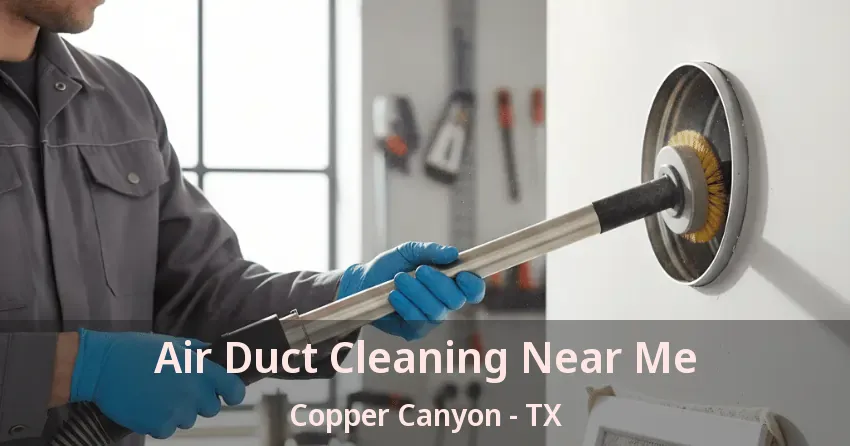 Air Duct Cleaning Near Me Copper Canyon - TX