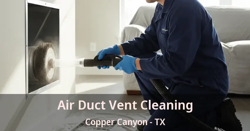 Air Duct Vent Cleaning Copper Canyon - TX Air Duct Vent Cleaning Copper Canyon - TX