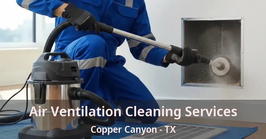Air Ventilation Cleaning Services Copper Canyon - TX Air Ventilation Cleaning Services Copper Canyon - TX