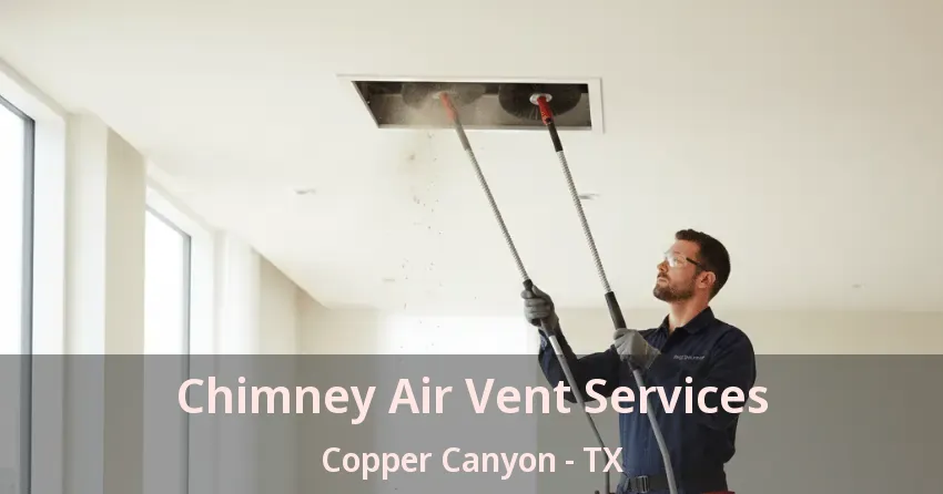 Chimney Air Vent Services Copper Canyon - TX