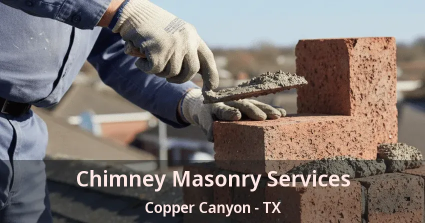 Chimney Masonry Services Copper Canyon - TX