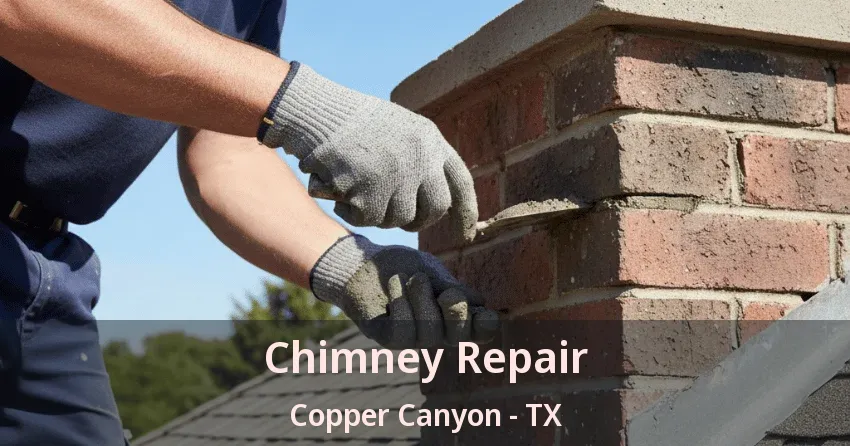 Chimney Repair Copper Canyon - TX Chimney Repair Copper Canyon - TX
