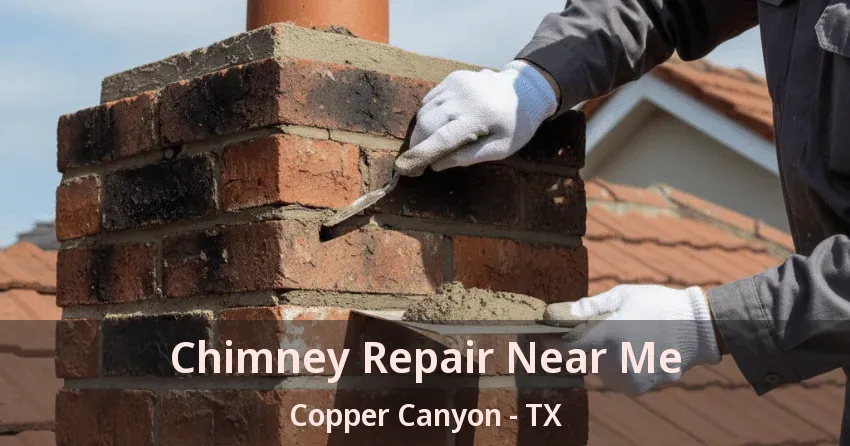 Chimney Repair Near Me Copper Canyon - TX