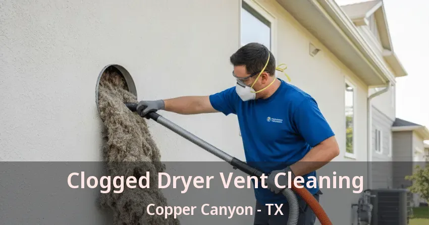 Clogged Dryer Vent Cleaning Copper Canyon - TX
