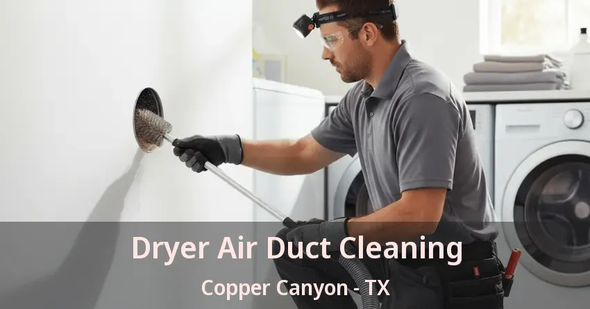 Dryer Air Duct Cleaning Copper Canyon - TX