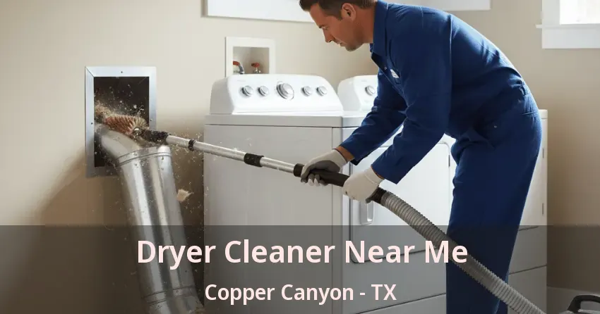 Dryer Cleaner Near Me Copper Canyon - TX
