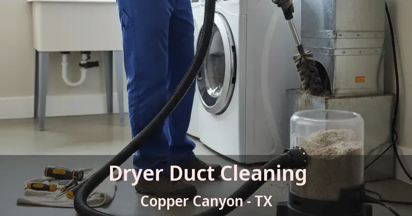Dryer Duct Cleaning Copper Canyon - TX