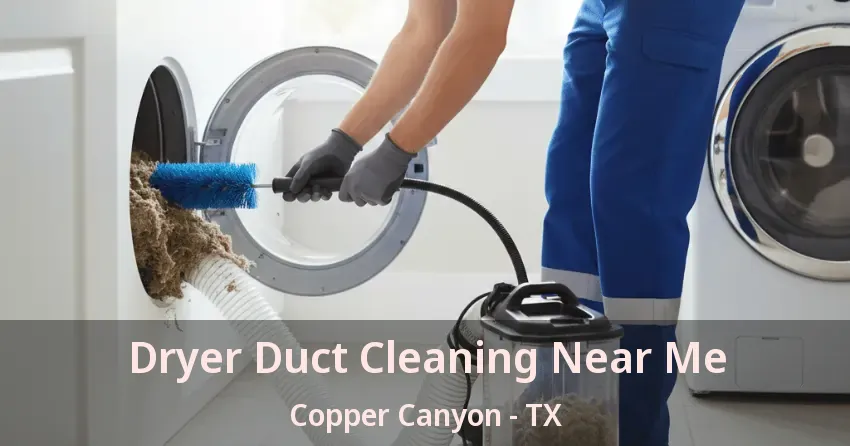 Dryer Duct Cleaning Near Me Copper Canyon - TX Dryer Duct Cleaning Near Me Copper Canyon - TX
