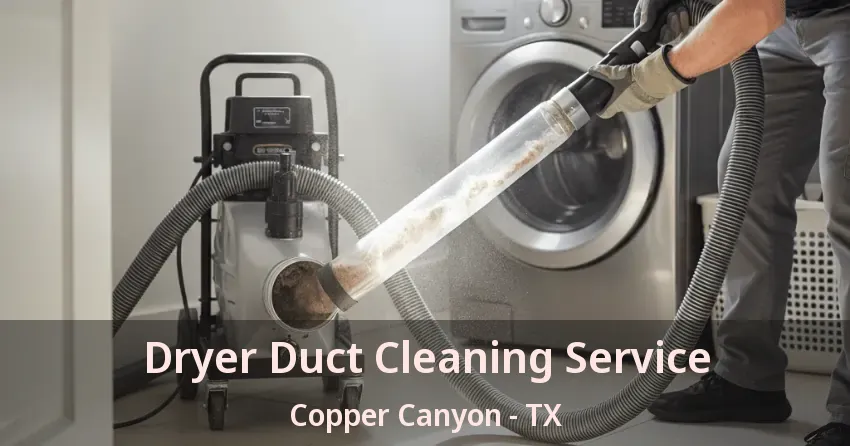 Dryer Duct Cleaning Service Copper Canyon - TX