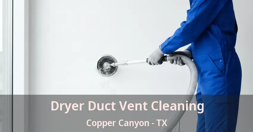 Dryer Duct Vent Cleaning Copper Canyon - TX