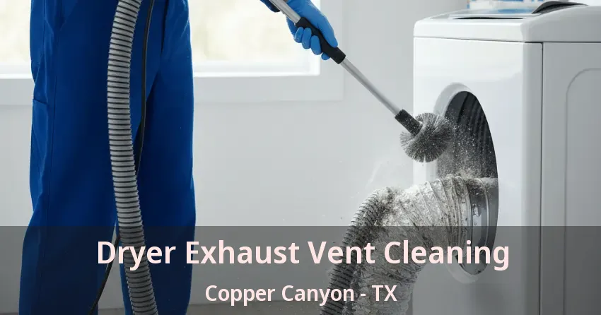 Dryer Exhaust Vent Cleaning Copper Canyon - TX