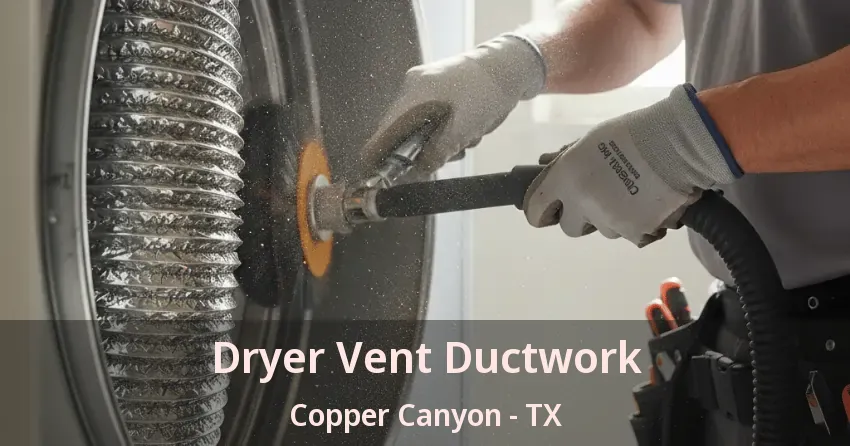 Dryer Vent Ductwork Copper Canyon - TX