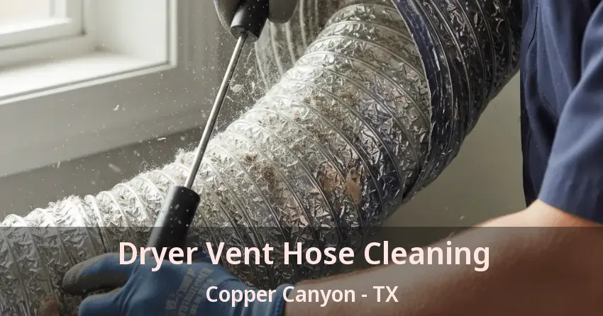 Dryer Vent Hose Cleaning Copper Canyon - TX Dryer Vent Hose Cleaning Copper Canyon - TX