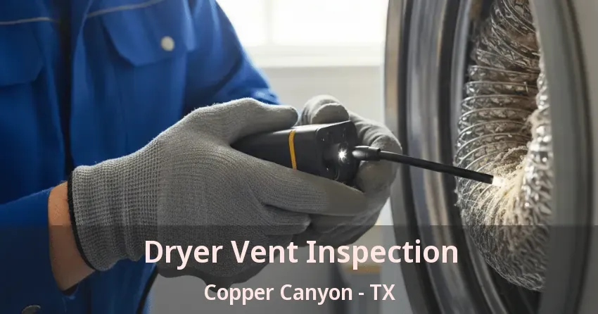 Dryer Vent Inspection Copper Canyon - TX