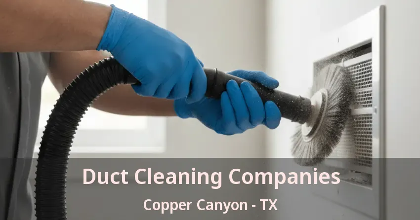 Duct Cleaning Companies Copper Canyon - TX