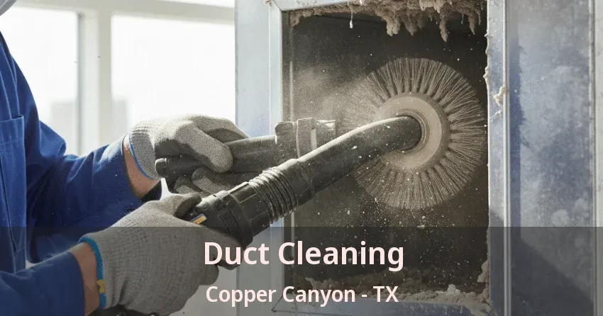 Duct Cleaning Copper Canyon - TX