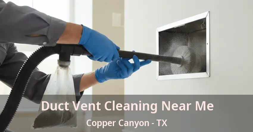 Duct Vent Cleaning Near Me Copper Canyon - TX