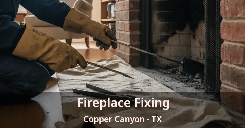 Fireplace Fixing Copper Canyon - TX