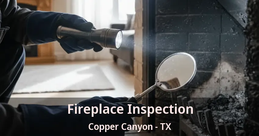 Fireplace Inspection Copper Canyon - TX Fireplace Inspection Copper Canyon - TX