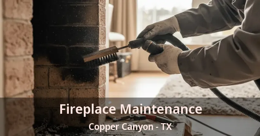 Fireplace Maintenance Copper Canyon - TX