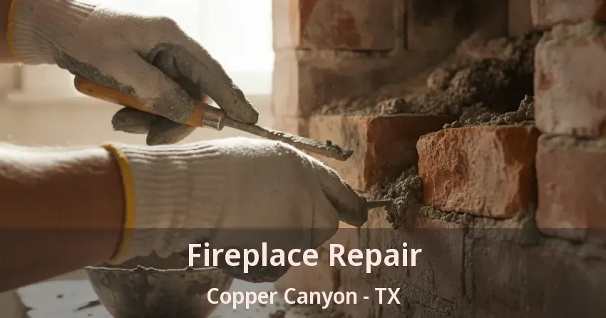 Fireplace Repair Copper Canyon - TX Fireplace Repair Copper Canyon - TX