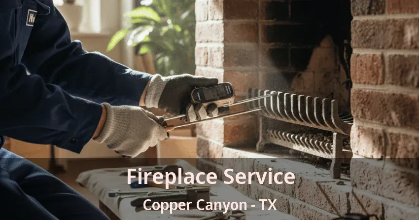 Fireplace Service Copper Canyon - TX