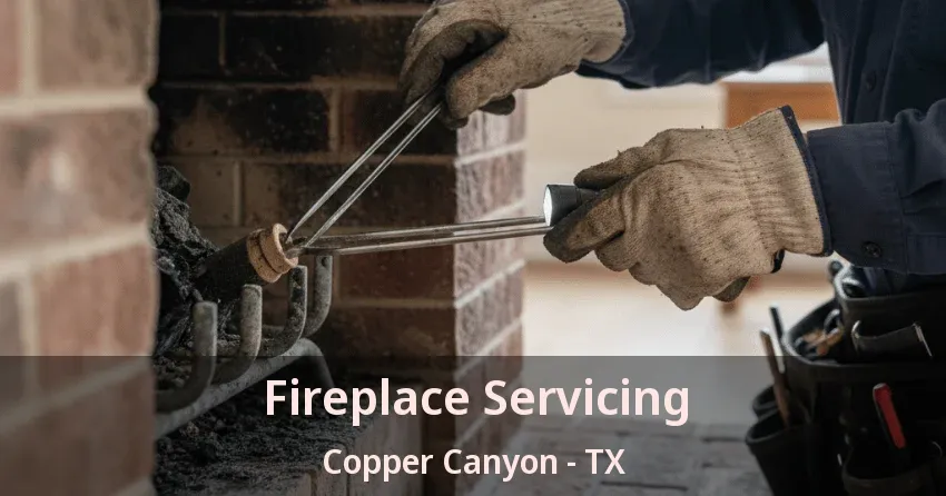 Fireplace Servicing Copper Canyon - TX