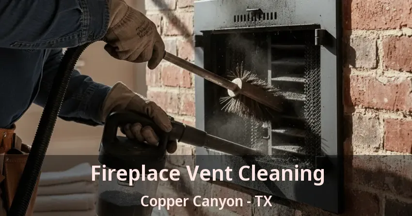 Fireplace Vent Cleaning Copper Canyon - TX