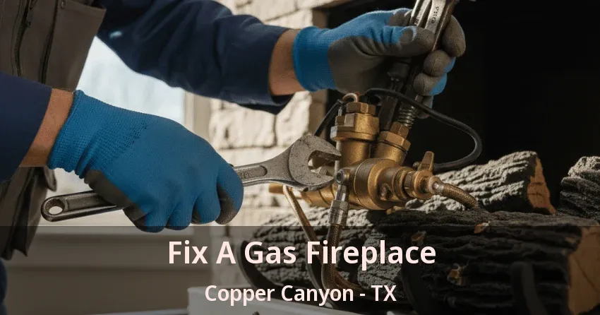 Fix A Gas Fireplace Copper Canyon - TX
