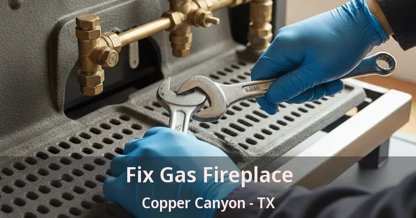 Fix Gas Fireplace Copper Canyon - TX