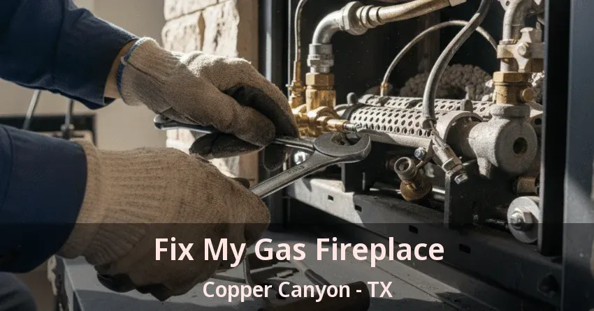 Fix My Gas Fireplace Copper Canyon - TX