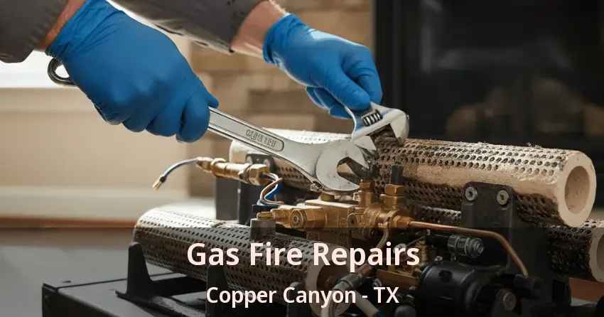 Gas Fire Repairs Copper Canyon - TX