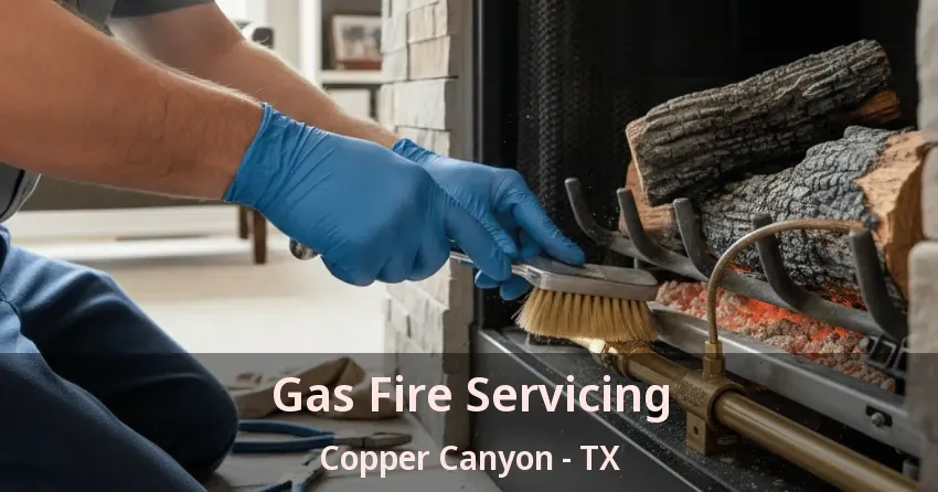 Gas Fire Servicing Copper Canyon - TX