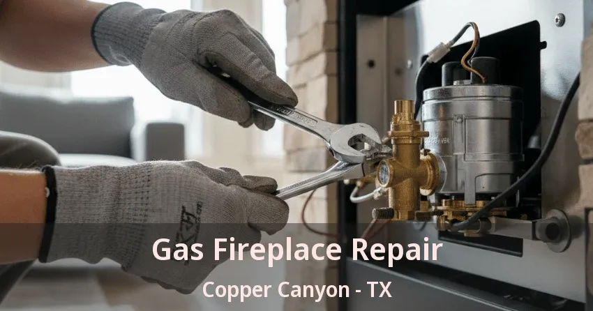 Gas Fireplace Repair Copper Canyon - TX