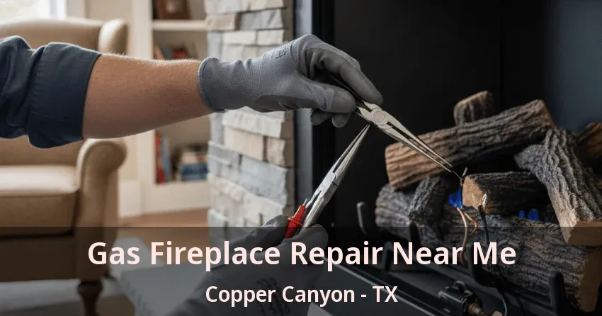 Gas Fireplace Repair Near Me Copper Canyon - TX
