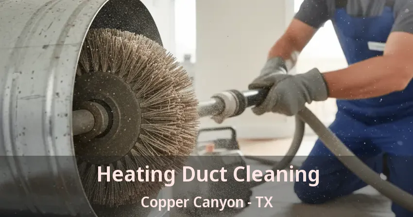 Heating Duct Cleaning Copper Canyon - TX