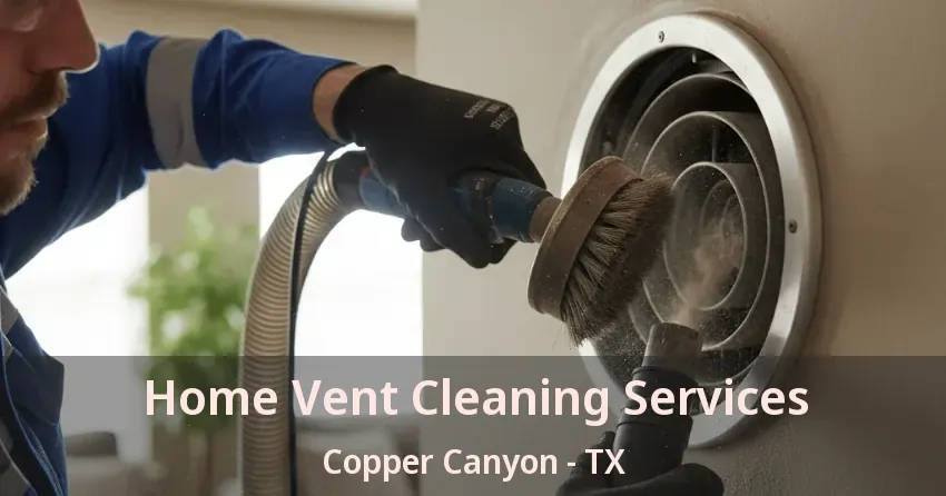 Home Vent Cleaning Services Copper Canyon - TX