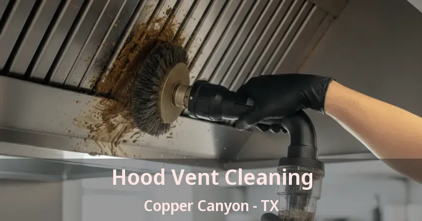 Hood Vent Cleaning Copper Canyon - TX Hood Vent Cleaning Copper Canyon - TX