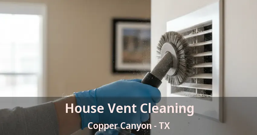 House Vent Cleaning Copper Canyon - TX
