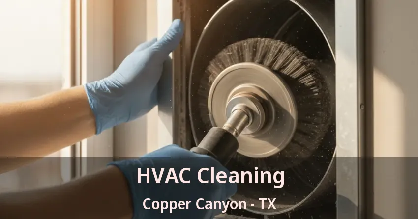 HVAC Cleaning Copper Canyon - TX