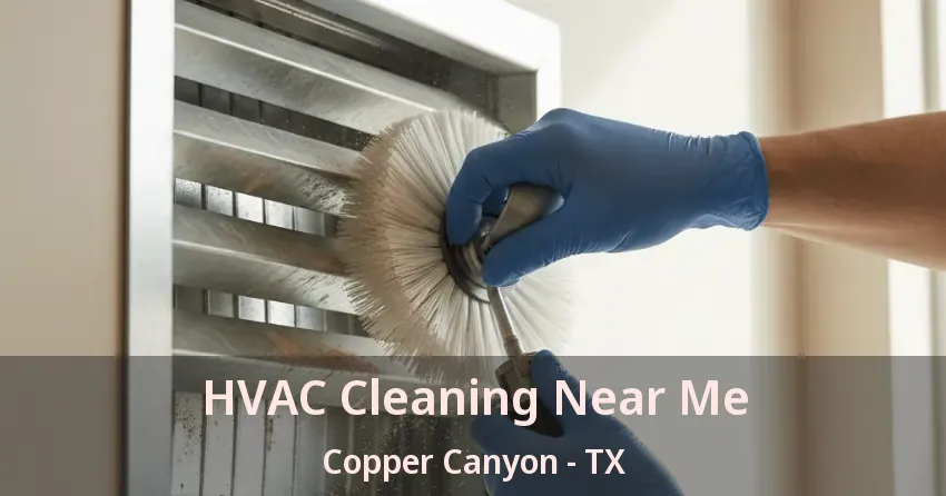 HVAC Cleaning Near Me Copper Canyon - TX