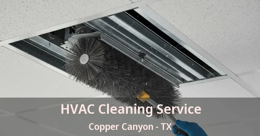 HVAC Cleaning Service Copper Canyon - TX