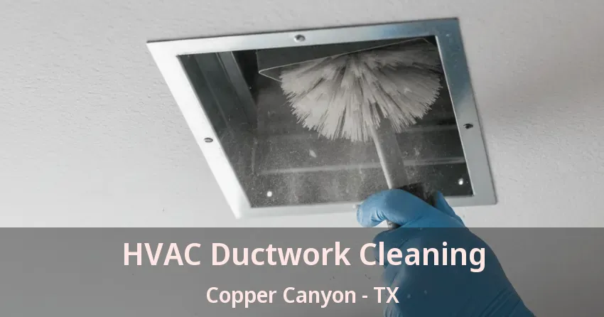 HVAC Ductwork Cleaning Copper Canyon - TX