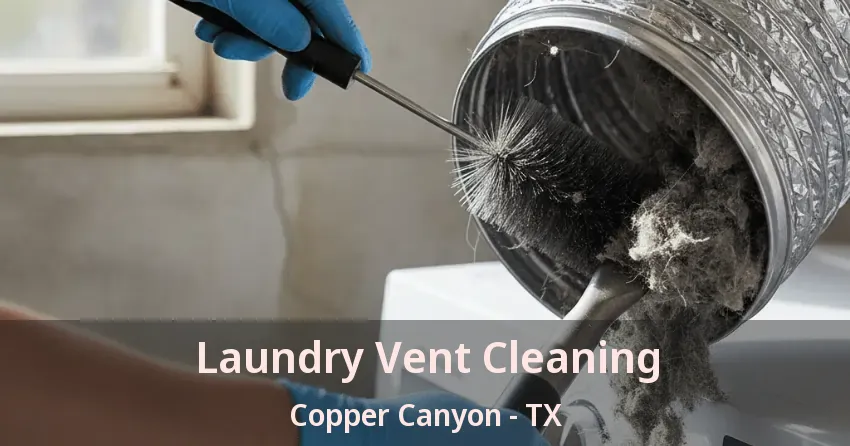 Laundry Vent Cleaning Copper Canyon - TX Laundry Vent Cleaning Copper Canyon - TX