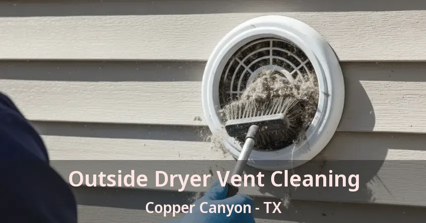 Outside Dryer Vent Cleaning Copper Canyon - TX