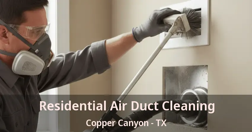 Residential Air Duct Cleaning Copper Canyon - TX