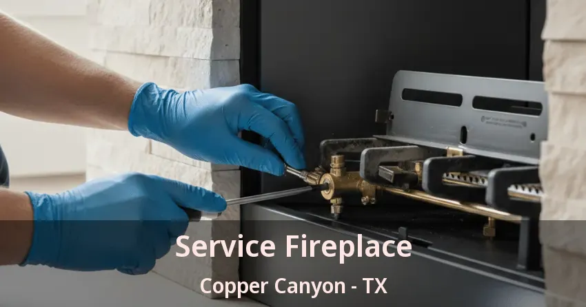 Service Fireplace Copper Canyon - TX